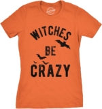 Womens Witches Be Loopy T Shirt Humorous Get together Tee for Girls