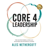 Core-4 Management: The Grasp Components for Gross sales Managers and Potential Leaders