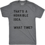 Loopy Canine Mens T Shirt Thats A Horrible Concept What Time Humorous Joke Tee