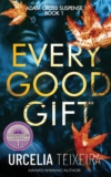 EVERY GOOD GIFT: A Modern Christian Thriller and Suspense Novel (Adam Cross Suspense)