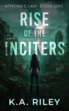 Rise of the Inciters: A Submit Apocalyptic Techno-thriller (Athena’s Regulation E book 1)