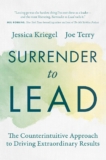 Give up to Lead: The Counterintuitive Method to Driving Extraordinary Outcomes