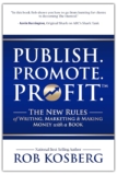 Publish. Promote. Revenue.: The New Guidelines of Writing, Advertising and marketing & Making Cash with a Ebook
