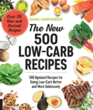 The New 500 Low-Carb Recipes: 500 Up to date Recipes for Doing Low-Carb Higher and Extra Deliciously